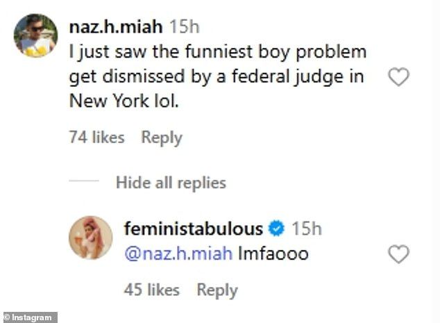 As one follower remarked: 'I just saw the funniest boy problem get dismissed by a federal judge in New York lol', Liz was quick to respond: 'lmfaooo', an acronym for 'laughing my a** off'
