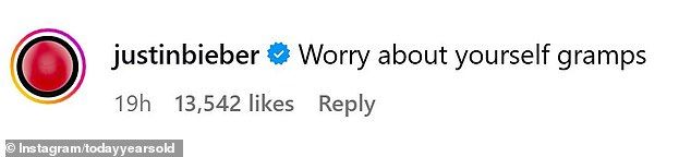 Justin appeared somewhat taken aback by the concern and responded on Monday, June 9 with a snarky, 'Worry about yourself gramps'