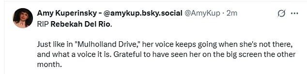 Supporters of Rebekah took to X after her passing to pay tribute. 'Just like in Mullholland Drive, her voice keeps going when she's not here', one wrote