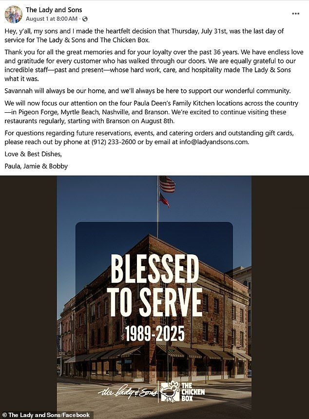 Deen - whose career took a hit when she admitted to using a racial slur in 2013 - wrote to fans, 'Hey, yall, my sons and I made the heartfelt decision that Thursday, July 31st, was the last day of service for The Lady & Sons and The Chicken Box.'