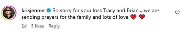 Kris was quick to comment on the sad news, as she reached out to Tracy, writing: 'So sorry for your loss Tracy and Brian we are sending prayers for the family and lots of love'.
